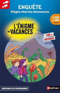 L'enigme Des Vacances : Enquete : Pieges Chez Les Dinosaures ; Du Ce2 Au Cm1 