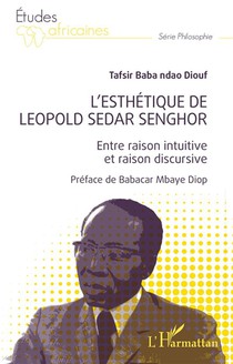 L'esthetique De Leopold Sedar Senghor : Entre Raison Intuitive Et Raison Discursive 