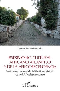 Patrimonio Cultural Africano Atlantico Y De La Afrodescendencia : Patrimoine Culturel De L'atlantique Africain Et De L'afrodescendance 