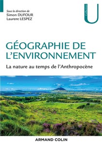 Geographie De L'environnement ; La Nature Au Temps De L'anthropocene 