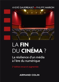 La Fin Du Cinema ? La Resilience D'un Media A L'ere Du Numerique (2e Edition) 