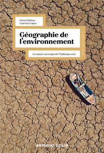 Geographie De L'environnement : La Nature Au Temps De L'anthropocene (2e Edition) 