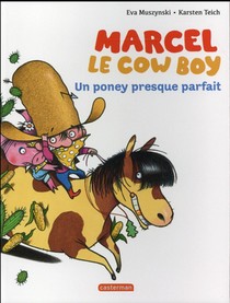Marcel Le Cowboy T.2 : Un Poney Presque Parfait 