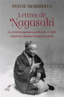 Lettres De Nagasaki : Les Chretiens Japonais Au Milieu Du Xixe Siecle D'apres Les Missions Etrangeres De Paris 