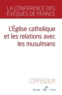 L'eglise Catholique Et Les Relations Avec Les Musulmans ; Compendium 