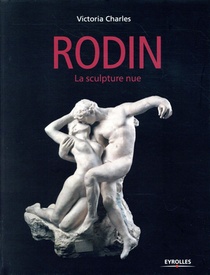 Rodin ; La Sculpture Nue 
