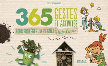 365 Gestes Et Activites Pour Proteger La Planete Toute L'annee 