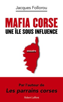 Mafia Corse : Une Ile Sous Influence 
