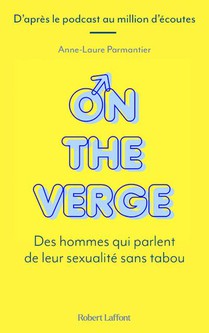 On The Verge : Des Hommes Qui Parlent De Leur Sexualite Sans Tabou 