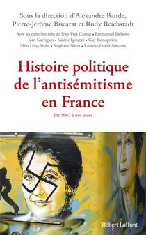Histoire Politique De L'antisemitisme En France : De 1967 A Nos Jours 