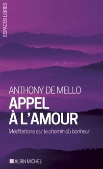 Appel A L'amour : Meditations Sur Le Chemin Du Bonheur 
