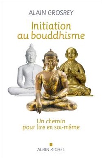 Initiation Au Bouddhisme : Un Chemin Pour Lire En Soi-meme 
