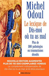 Le Lexique De Dis-moi Ou Tu As Mal : Plus De 300 Pathologies Ou Traumatismes Decodes (edition 2024) 
