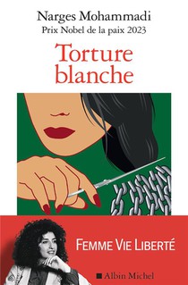 Torture Blanche : Des Detenues Iraniennes Temoignent 