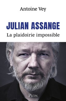 Julian Assange. La Plaidoirie Impossible 