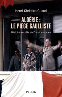 Algerie : Le Piege Gaulliste 