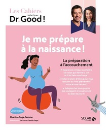 Cahier Dr Good ; Je Me Prepare A La Naissance ! 