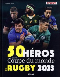 50 Heros De La Coupe Du Monde De Rugby (edition 2023) 