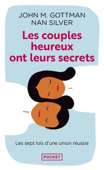 Les Couples Heureux Ont Leurs Secrets ; Les Sept Lois De La Reussite 
