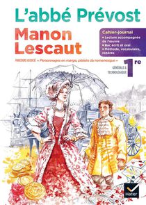 Cahier-journal : Manon Lescaut, De L'abbe Prevost ; Francais ; 1re ; Cahier Eleve 