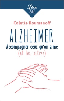 Alzheimer: Accompagner Ceux Qu'on Aime (et Les Autres) 