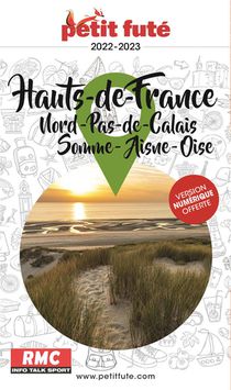 Guide Petit Fute ; Region : Hauts-de-france, Nord-pas-de-calais, Somme, Aisne, Oise (edition 2023) 