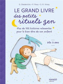 Le Grand Livre Des Petits Rituels Zen : 120 Histoires Relaxantes Pour Le Bien-etre De Son Enfant 