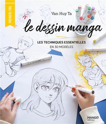 Le Dessin Manga : Les Techniques Essentielles En 30 Modeles 