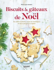 Biscuits Et Gateaux De Noel : Du Sable A La Buche, Toutes Les Techniques Pour Se Regaler 