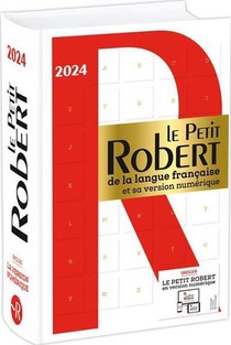 Le Petit Robert De La Langue Francaise Et Sa Version Numerique (edition 2024) 