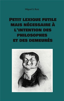 Petit Lexique Futile Mais Necessaire A L'intention Des Philosophes Et Des Demeures - Illustrations, 