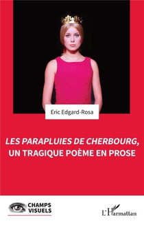 Les Parapluies De Cherbourg, Un Tragique Poeme En Prose 