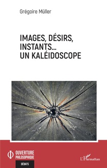 Images, Desirs, Instants... Un Kaleidoscope 
