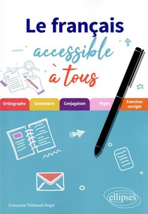 Le Francais Accessible A Tous : Des Exercices Pour Appliquer Les Regles Essentielles 