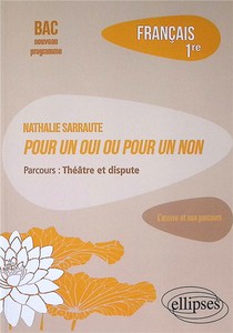 Francais : Premiere ; Nathalie Sarraute, Pour Un Oui Ou Pour Un Non ; Parcours : Theatre Et Dispute 