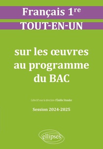 Francais : Premiere ; Tout-en-un Sur Les Oeuvres Au Programme Du Bac ; Session 2024-2025 