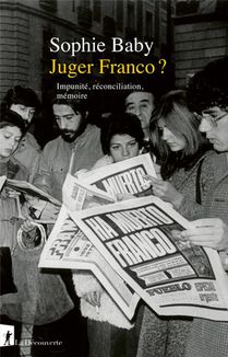 Juger Franco ? : Impunite, Reconciliation, Memoire 