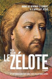 Le Zelote ; La Vie Et L'epoque De Jesus De Nazareth 