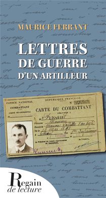 Maurice Ferrant : Lettres De Guerre D'un Artilleur 