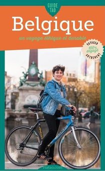 Guide Tao ; Belgique : Un Voyage Ethique Et Durable 