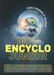 Mon Encyclo Junior : 1001 Choses A Savoir 