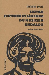 Ziryab, Histoire Et Legende Du Musicien Andalou 