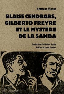 Blaise Cendrars, Gilberto Freyre Et Le Mystere De La Samba 