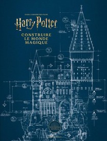 Harry Potter : Construire Le Monde Magique 