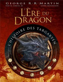 L'ere Du Dragon, L'histoire Des Targaryen T.1 