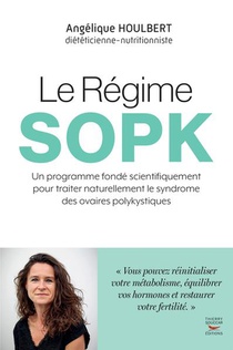 Le Regime Sopk : Un Programme Fonde Scientifiquement Pour Traiter Naturellement Le Syndrome Des Ovaires Polykystiques 