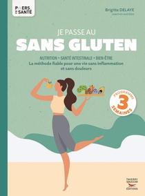Je Passe Au Sans Gluten : La Methode Fiable Pour Une Vie Sans Inflammation Et Sans Douleurs 