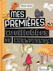 Mes Premieres Cueillettes De Champignons 