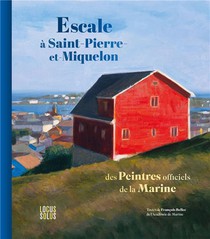 Escale A Saint-pierre-et-miquelon : Des Peintres Officiels De La Marine 