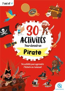 30 Activites Pour Devenir Un Pirate : Des Activites Pour Apprendre L'histoire En S'amusant 
